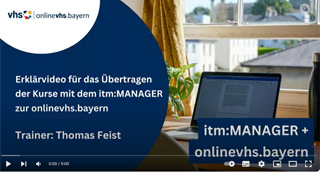 Übertragen der Kurse mit dem itm:MANAGER zur onlinevhs.bayern mit Thomas Feist